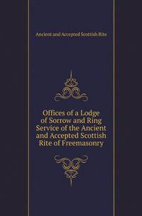 Offices of a Lodge of Sorrow and Ring Service of the Ancient and Accepted Scottish Rite of Freemasonry