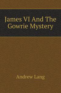 James VI And The Gowrie Mystery