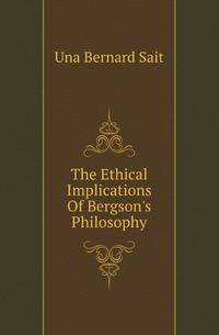The Ethical Implications Of Bergson's Philosophy