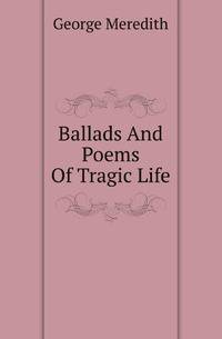 Ballads And Poems Of Tragic Life