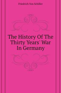 The History Of The Thirty Years' War In Germany