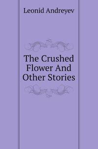 The Crushed Flower And Other Stories