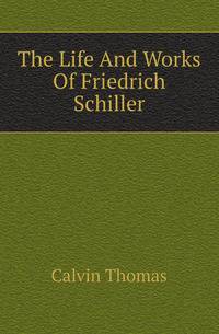 The Life And Works Of Friedrich Schiller