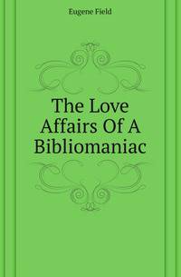 The Love Affairs Of A Bibliomaniac
