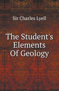 The Student's Elements Of Geology
