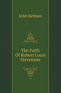 The Faith Of Robert Louis Stevenson