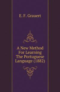 A New Method For Learning The Portuguese Language (1882)