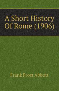 A Short History Of Rome (1906)