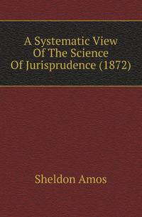 A Systematic View Of The Science Of Jurisprudence (1872)
