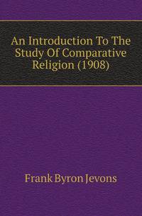 An Introduction To The Study Of Comparative Religion (1908)