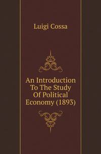 An Introduction To The Study Of Political Economy (1893)