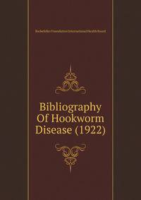 Bibliography Of Hookworm Disease (1922)