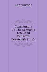 Commentary To The Germanic Laws And Mediaeval Documents (1915)