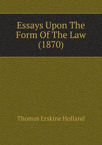Essays Upon The Form Of The Law (1870)