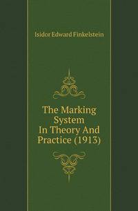The Marking System In Theory And Practice (1913)