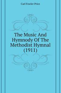 The Music And Hymnody Of The Methodist Hymnal (1911)