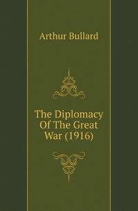 The Diplomacy Of The Great War (1916)