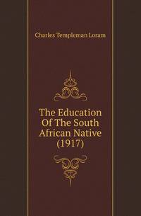 The Education Of The South African Native (1917)
