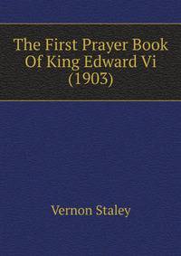The First Prayer Book Of King Edward Vi (1903)
