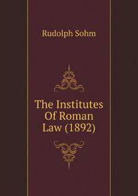 The Institutes Of Roman Law (1892)