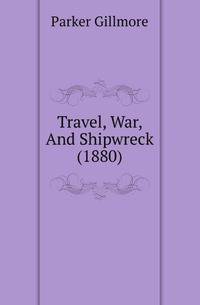 Travel, War, And Shipwreck (1880)
