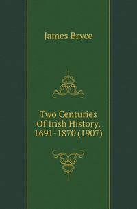 Two Centuries Of Irish History, 1691-1870 (1907)