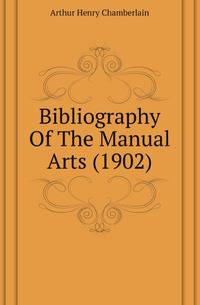 Bibliography Of The Manual Arts (1902)