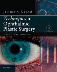 Techniques in Ophthalmic Plastic Surgery: A Personal Tutorial (+ DVD)