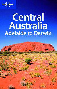 Lonely Planet Central Aust - Adelaide To Darwin