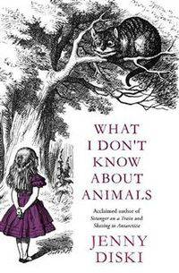 What I Don't Know About Animals