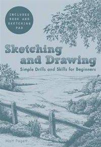 Sketching and Drawing: Simple Drills & Skills. Matt Pagett