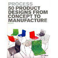 Process 2nd Edition: 50 Product Designs from Concept to Manufacture