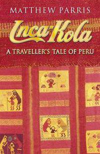 Inca Kola : A Traveller's Tale of Peru