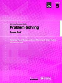 Problem Solving: University Foundation Study Course Book: Module 5: Problem Solving