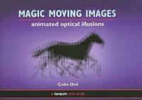 Magic Moving Images. Animated optical illusions