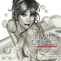 Erotic Comics: A Graphic History. Volume 2