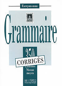 Les 350 Exercices de Grammaire - Moyen Answer Key