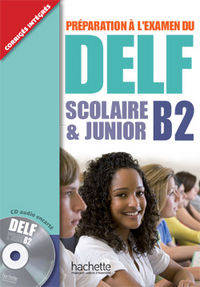 DELF scolaire et junior B2 Livre de l&apos;eleve +D