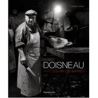 Robert Doisneau. Paris Les Halles Market