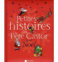 Petites histoires du p&#232;re Castor pour No&#235;l