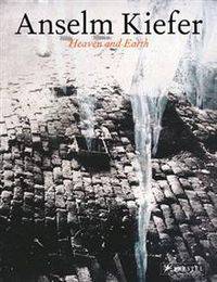 Anselm Kiefer: Heaven and Earth