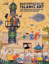 Masterpieces of Islamic Art: The Decorated Page from the 8th to the 17th Century