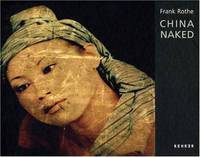 Frank Rothe: China Naked