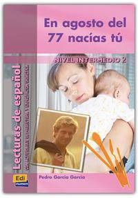 En Agosto Del 77 Nac&#237;as T&#250; (Nivel Intermedio II)