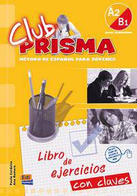 Club Prisma A2/B1 (Intermedio) - Libro De Ejercicios con Claves (incluye soluciones para el profesor)