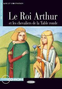 Le Roi Arthur et les chevaliers da la Table ronde (+ CD-ROM)