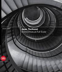 Jean Tschumi. Architecture at Full Scale
