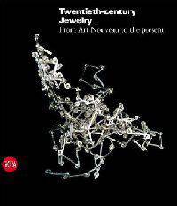 Twentieth-century Jewellery: From Art Nouveau to Comtemporary Design in Europe and the United States