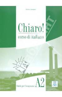 Chiaro A2. Guida per l'insegnante