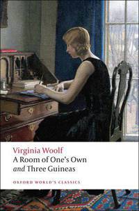 A Room of One's Own, and Three Guineas